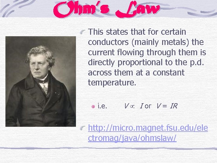 Ohm’s Law This states that for certain conductors (mainly metals) the current flowing through