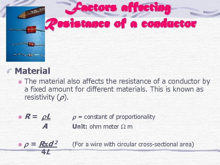 Factors affecting Resistance of a conductor Material The material also affects the resistance of