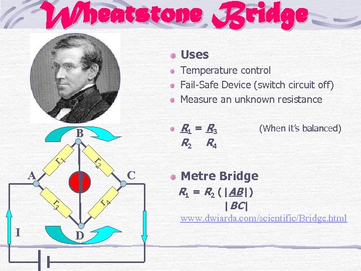 Wheatstone Bridge Uses Temperature control Fail-Safe Device (switch circuit off) Measure an unknown resistance