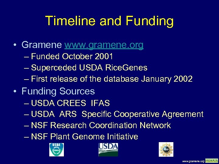 Timeline and Funding • Gramene www. gramene. org – Funded October 2001 – Superceded