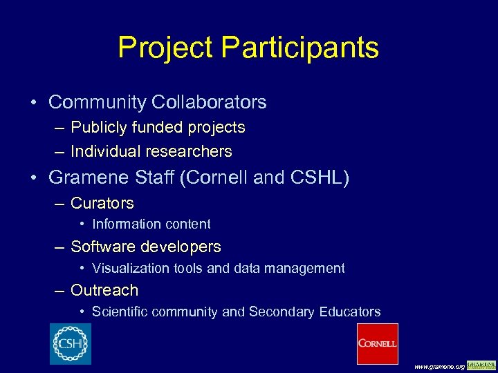 Project Participants • Community Collaborators – Publicly funded projects – Individual researchers • Gramene