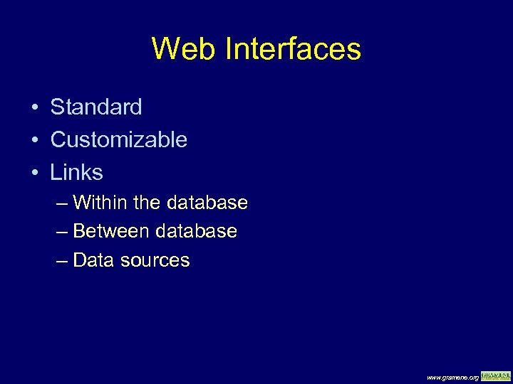 Web Interfaces • Standard • Customizable • Links – Within the database – Between