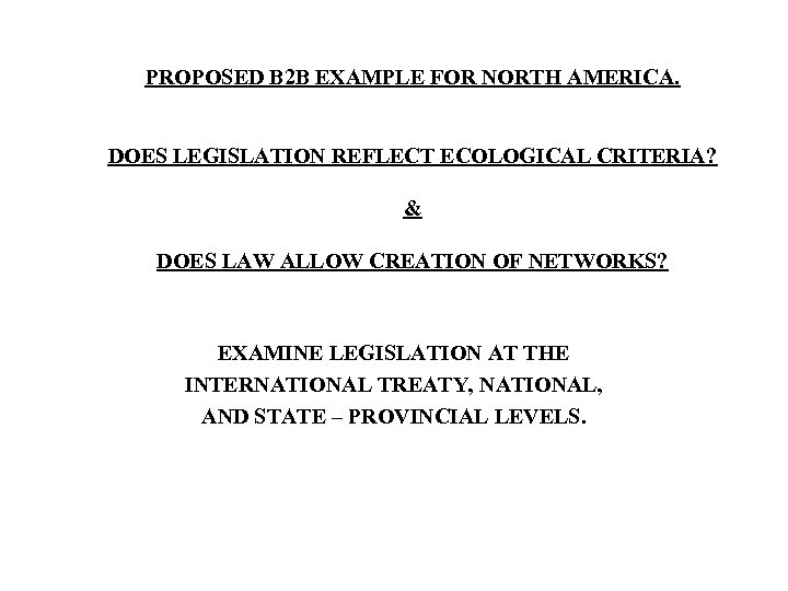 PROPOSED B 2 B EXAMPLE FOR NORTH AMERICA. DOES LEGISLATION REFLECT ECOLOGICAL CRITERIA? &