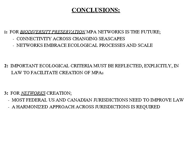 CONCLUSIONS: 1: FOR BIODIVERSITY PRESERVATION MPA NETWORKS IS THE FUTURE; - CONNECTIVITY ACROSS CHANGING