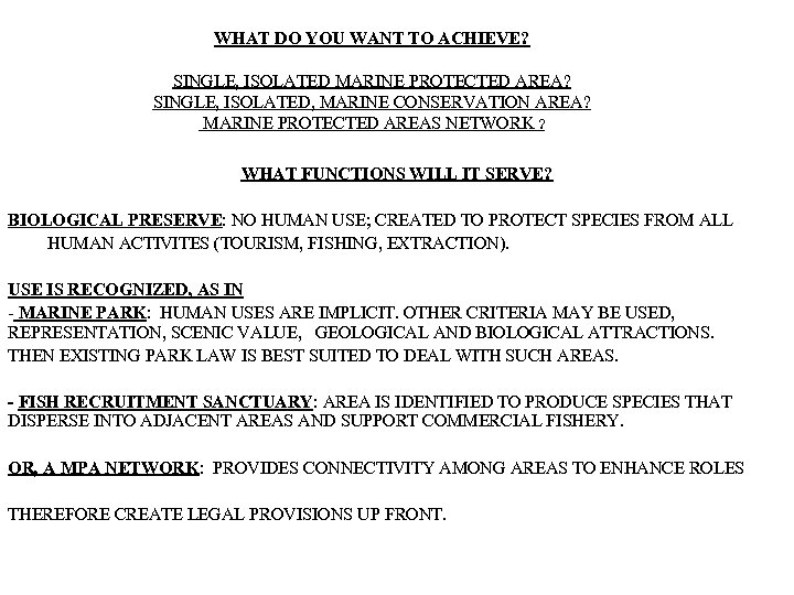 WHAT DO YOU WANT TO ACHIEVE? SINGLE, ISOLATED MARINE PROTECTED AREA? SINGLE, ISOLATED, MARINE