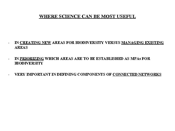 WHERE SCIENCE CAN BE MOST USEFUL - IN CREATING NEW AREAS FOR BIODIVERSITY VERSUS