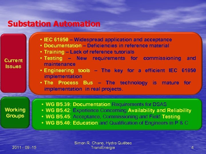 Substation Automation Current Issues Working Groups 2011 - 09 -15 • • IEC 61850