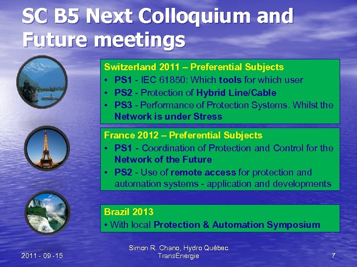 SC B 5 Next Colloquium and Future meetings Switzerland 2011 – Preferential Subjects •