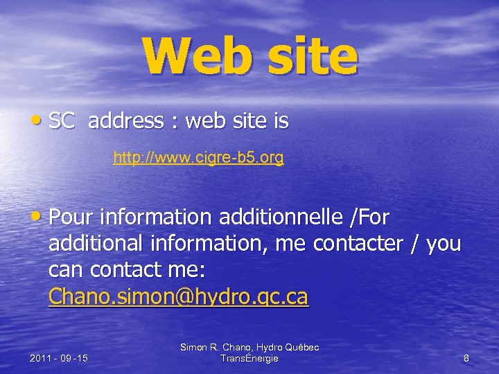 Web site • SC address : web site is http: //www. cigre-b 5. org