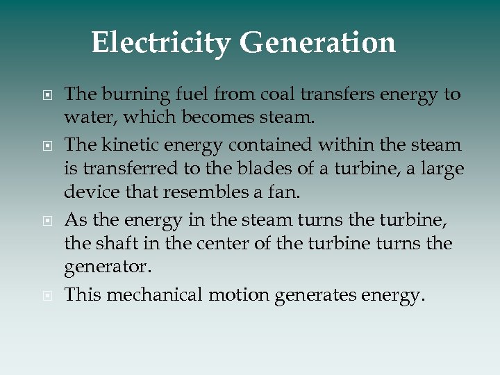 Electricity Generation The burning fuel from coal transfers energy to water, which becomes steam.