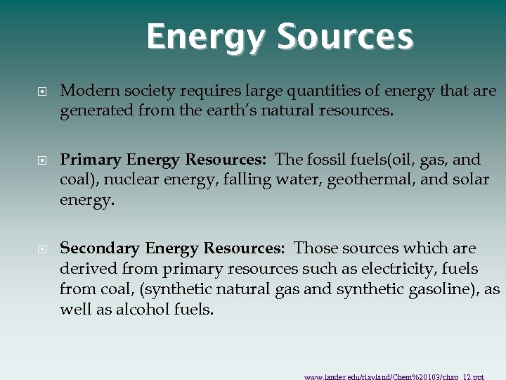 Energy Sources Modern society requires large quantities of energy that are generated from the