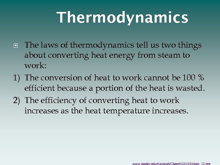 Thermodynamics The laws of thermodynamics tell us two things about converting heat energy from