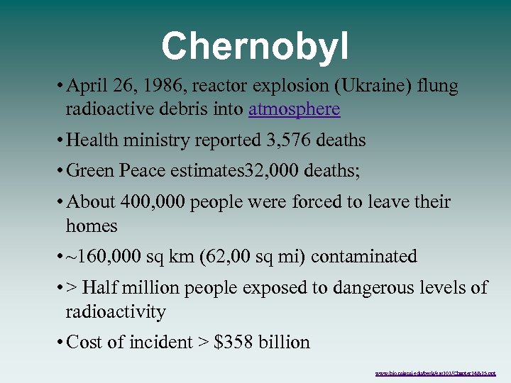 Chernobyl • April 26, 1986, reactor explosion (Ukraine) flung radioactive debris into atmosphere •