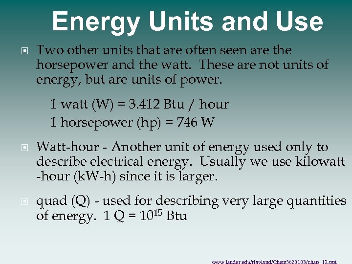 Energy Units and Use Two other units that are often seen are the horsepower