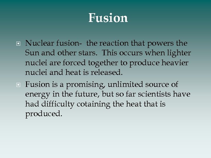 Fusion Nuclear fusion- the reaction that powers the Sun and other stars. This occurs