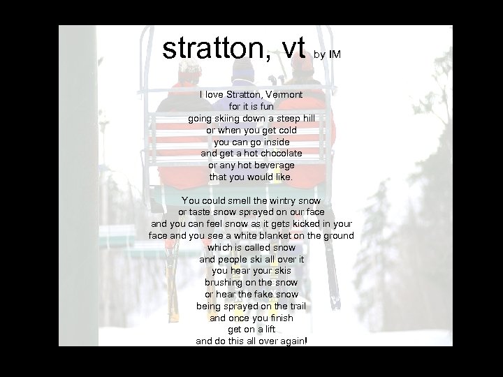 stratton, vt by IM I love Stratton, Vermont for it is fun going skiing