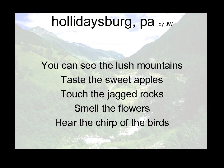 hollidaysburg, pa by JW You can see the lush mountains Taste the sweet apples