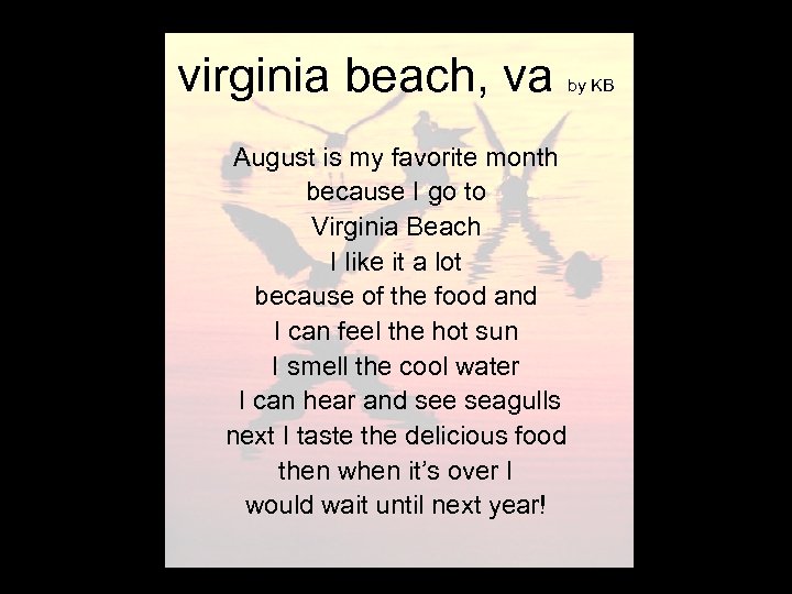 virginia beach, va August is my favorite month because I go to Virginia Beach