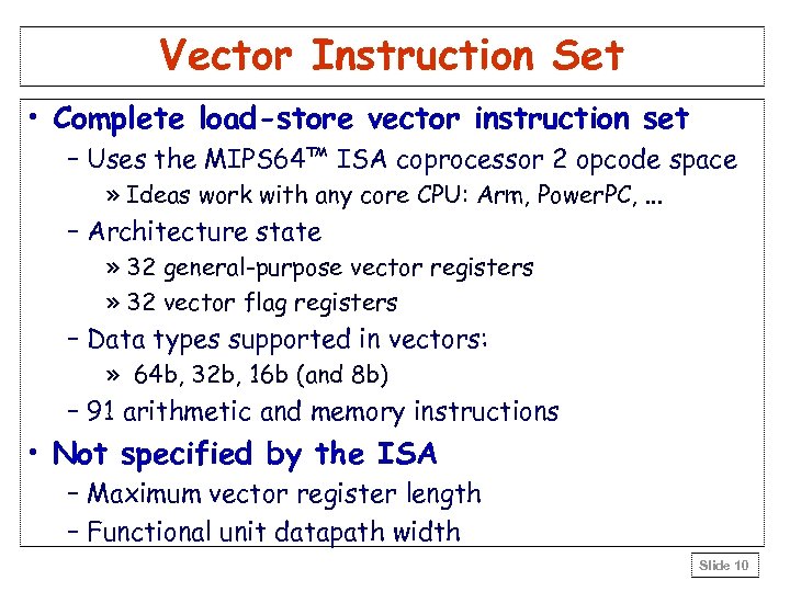 Vector Instruction Set • Complete load-store vector instruction set – Uses the MIPS 64™