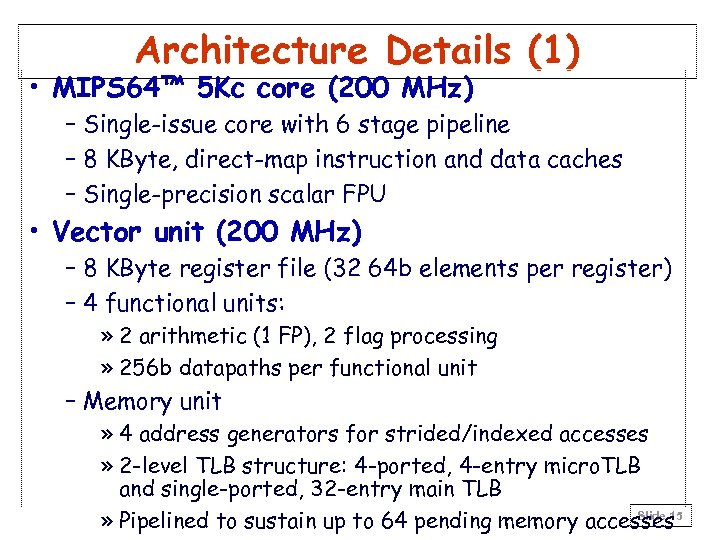 Architecture Details (1) • MIPS 64™ 5 Kc core (200 MHz) – Single-issue core