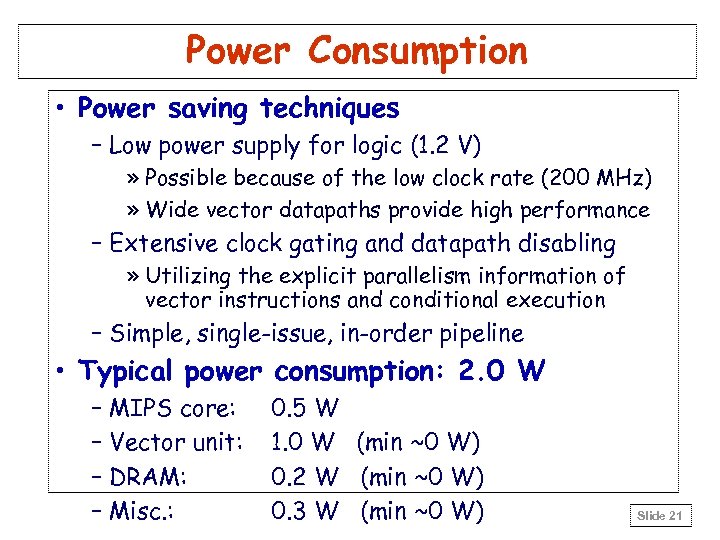 Power Consumption • Power saving techniques – Low power supply for logic (1. 2
