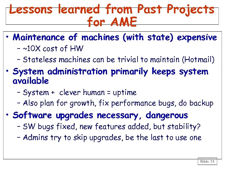 Lessons learned from Past Projects for AME • Maintenance of machines (with state) expensive