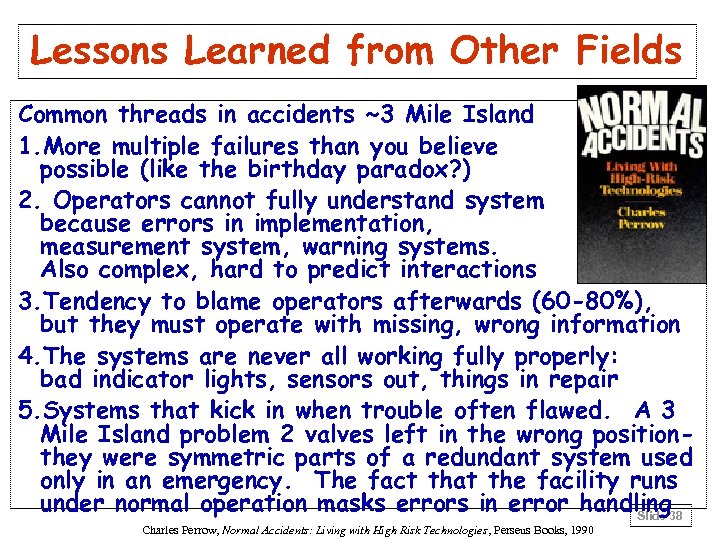 Lessons Learned from Other Fields Common threads in accidents ~3 Mile Island 1. More
