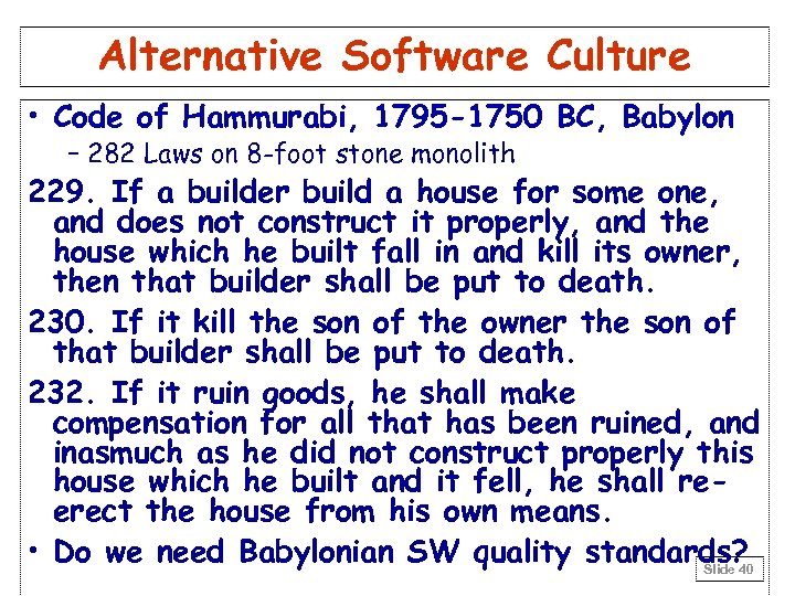 Alternative Software Culture • Code of Hammurabi, 1795 -1750 BC, Babylon – 282 Laws