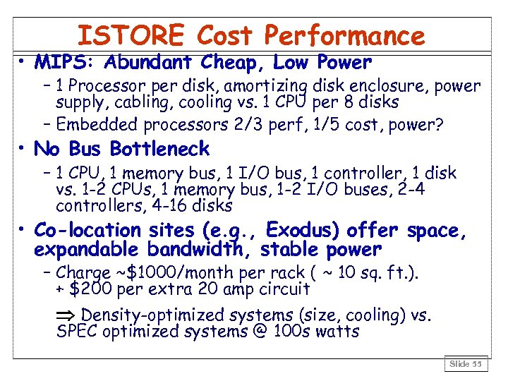 ISTORE Cost Performance • MIPS: Abundant Cheap, Low Power – 1 Processor per disk,