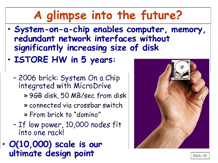 A glimpse into the future? • System-on-a-chip enables computer, memory, redundant network interfaces without