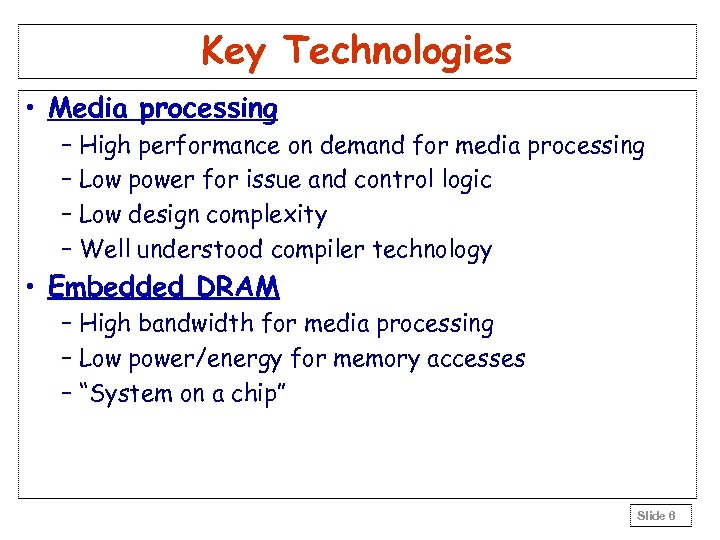 Key Technologies • Media processing – High performance on demand for media processing –