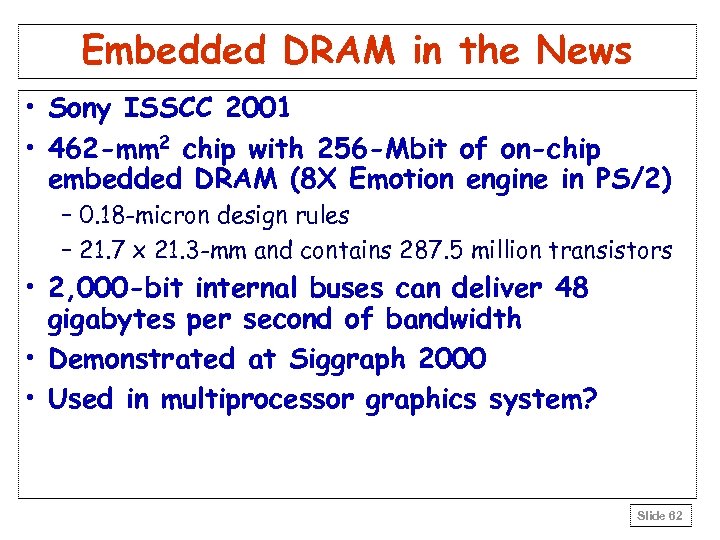 Embedded DRAM in the News • Sony ISSCC 2001 • 462 -mm 2 chip