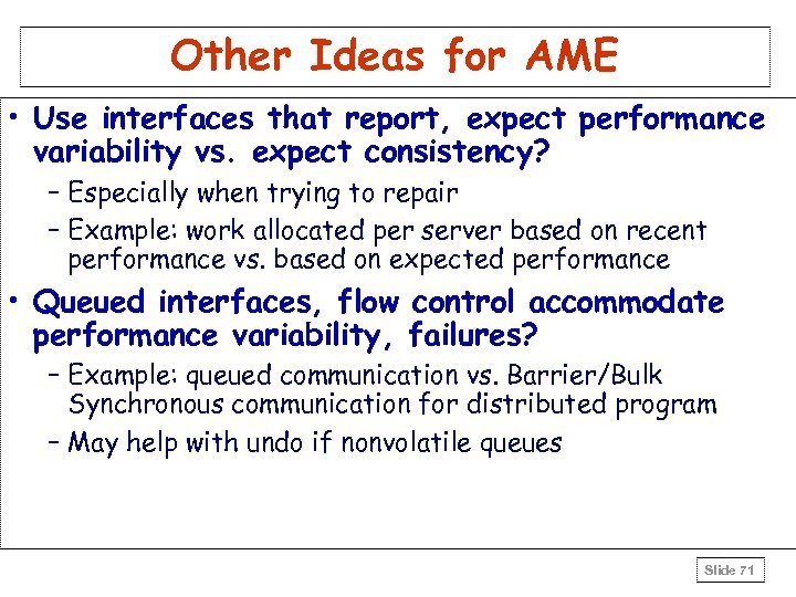 Other Ideas for AME • Use interfaces that report, expect performance variability vs. expect