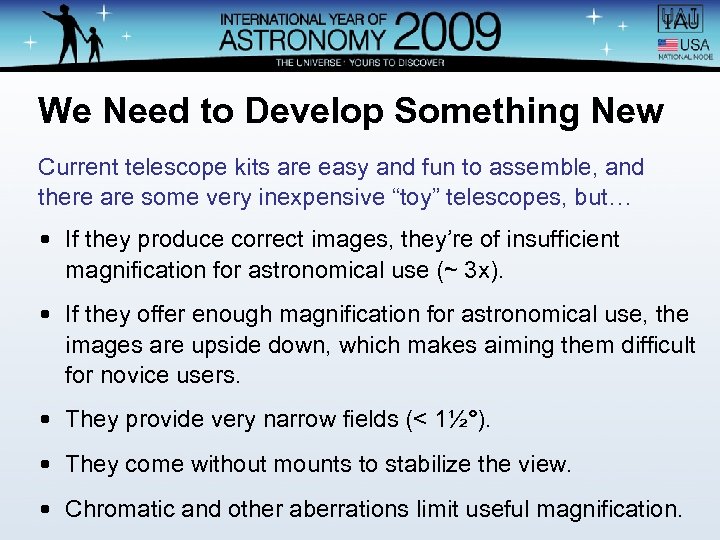We Need to Develop Something New Current telescope kits are easy and fun to