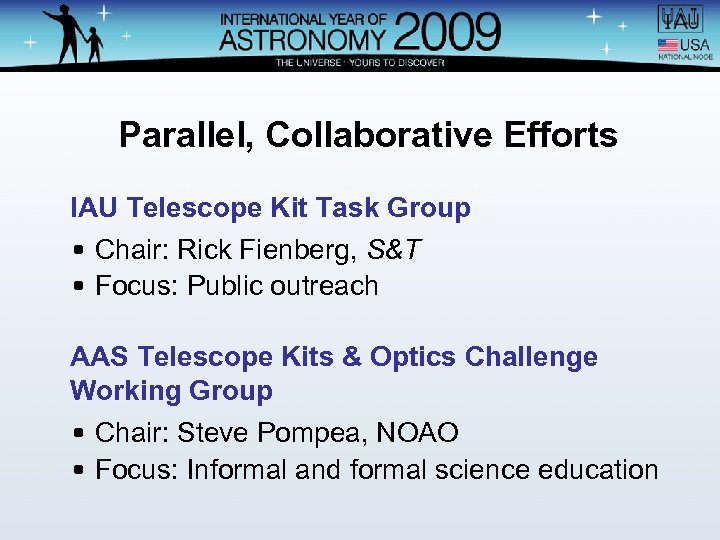 Parallel, Collaborative Efforts IAU Telescope Kit Task Group • Chair: Rick Fienberg, S&T •
