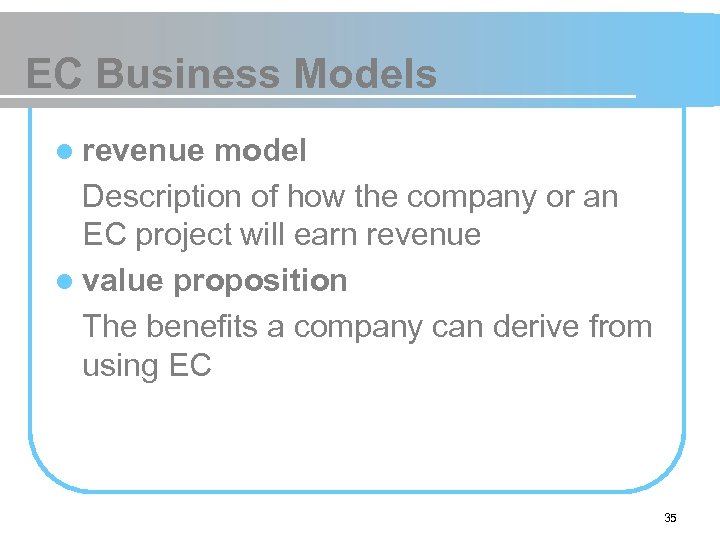EC Business Models l revenue model Description of how the company or an EC