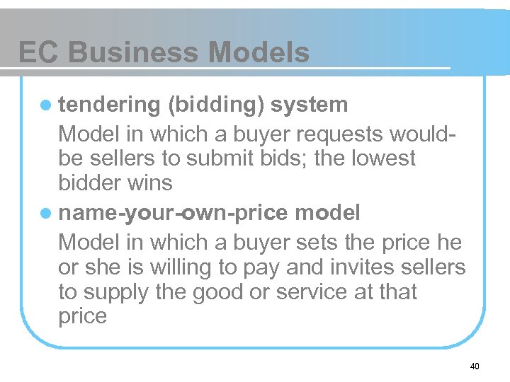 EC Business Models l tendering (bidding) system Model in which a buyer requests wouldbe
