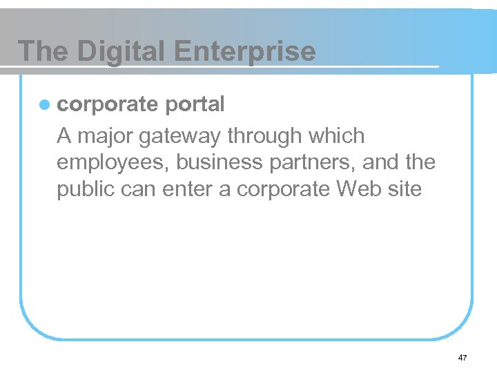 The Digital Enterprise l corporate portal A major gateway through which employees, business partners,