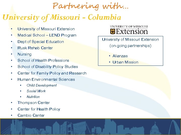 Partnering with… University of Missouri - Columbia • University of Missouri Extension • Medical