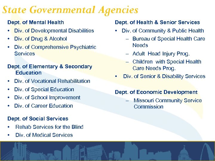 State Governmental Agencies Dept. of Mental Health Dept. of Health & Senior Services •