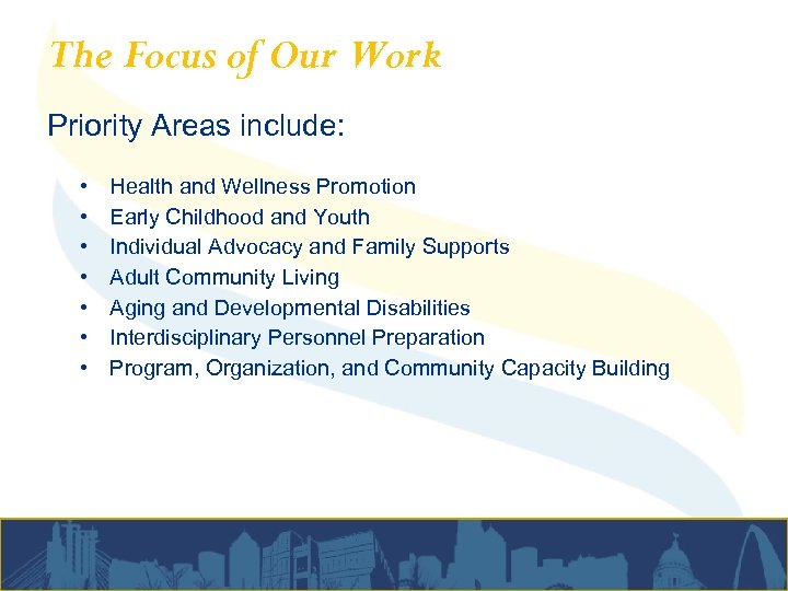 The Focus of Our Work Priority Areas include: • • Health and Wellness Promotion