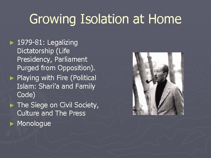 Growing Isolation at Home 1979 -81: Legalizing Dictatorship (Life Presidency, Parliament Purged from Opposition).
