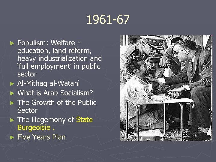 1961 -67 Populism: Welfare – education, land reform, heavy industrialization and ‘full employment’ in