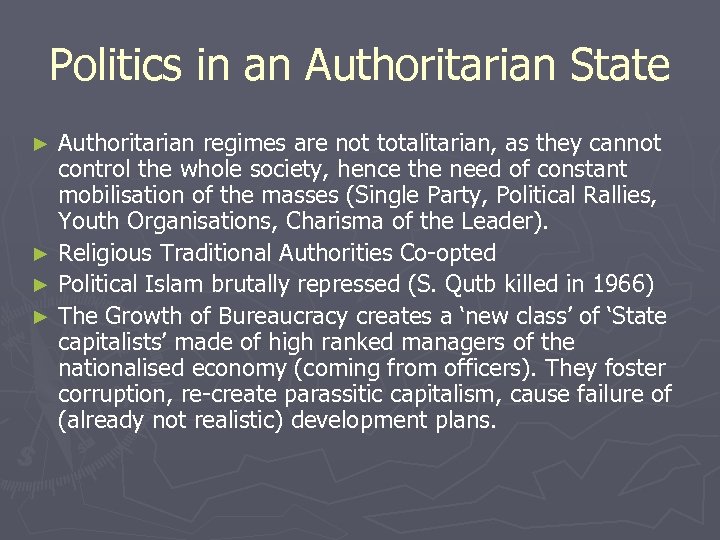 Politics in an Authoritarian State Authoritarian regimes are not totalitarian, as they cannot control