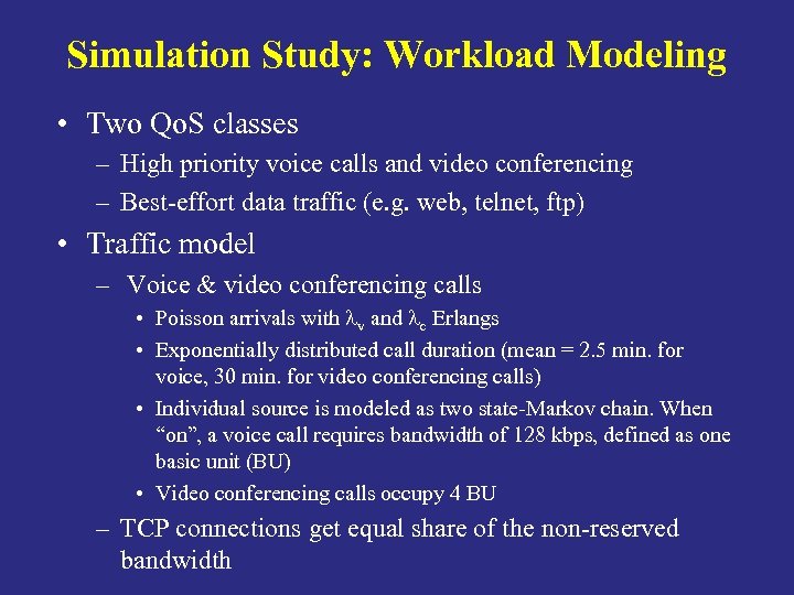 Simulation Study: Workload Modeling • Two Qo. S classes – High priority voice calls