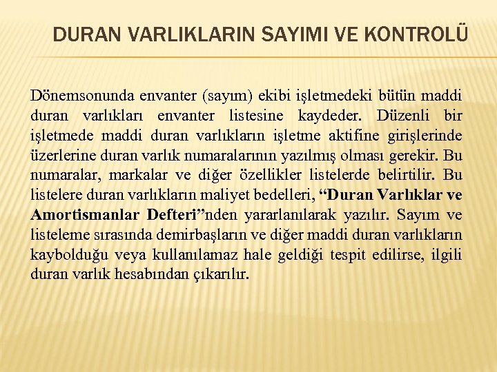 DURAN VARLIKLARIN SAYIMI VE KONTROLÜ Dönemsonunda envanter (sayım) ekibi işletmedeki bütün maddi duran varlıkları