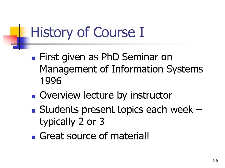 History of Course I n n First given as Ph. D Seminar on Management