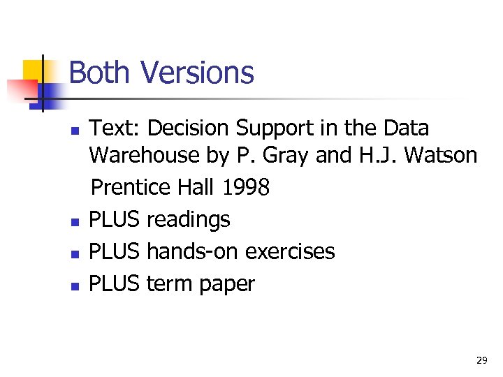 Both Versions n n Text: Decision Support in the Data Warehouse by P. Gray
