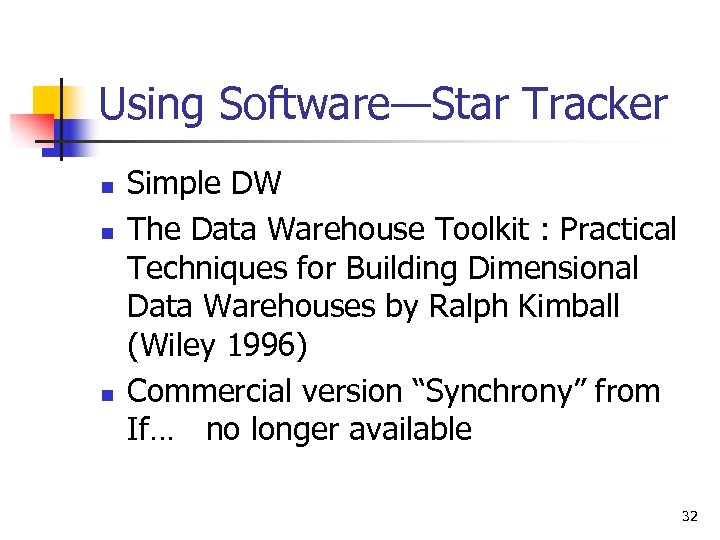 Using Software—Star Tracker n n n Simple DW The Data Warehouse Toolkit : Practical
