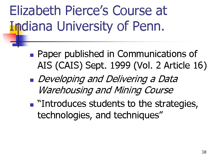 Elizabeth Pierce’s Course at Indiana University of Penn. n n n Paper published in